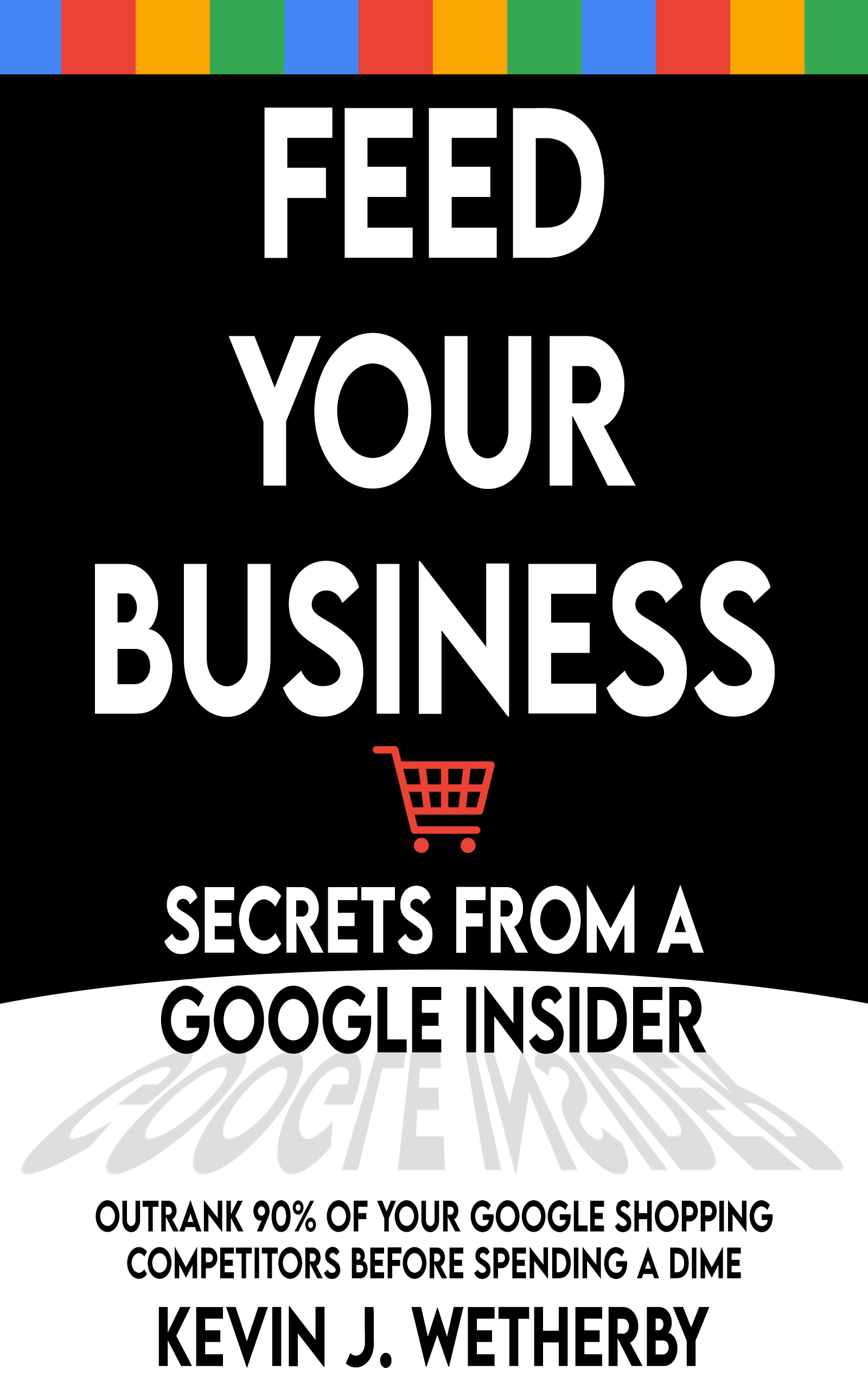 Feed-Your-Business-book feed your business book written by Kevin J. Wetherby